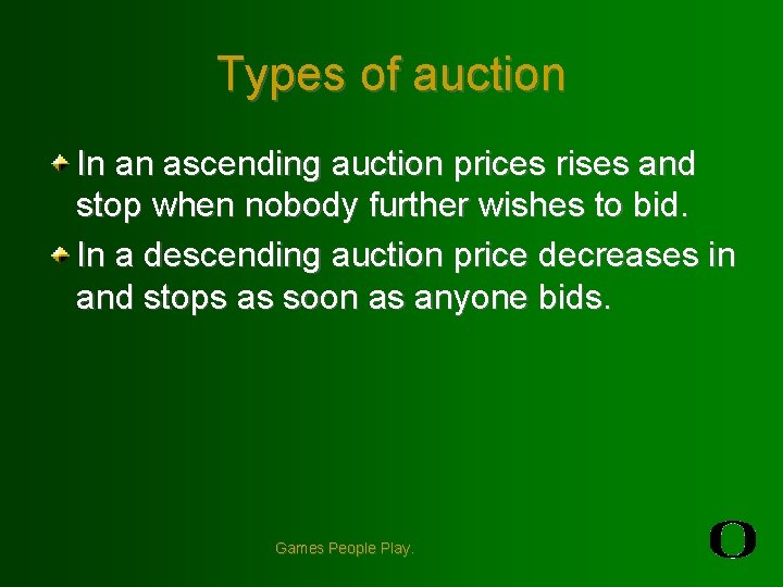 Types of auction In an ascending auction prices rises and stop when nobody further