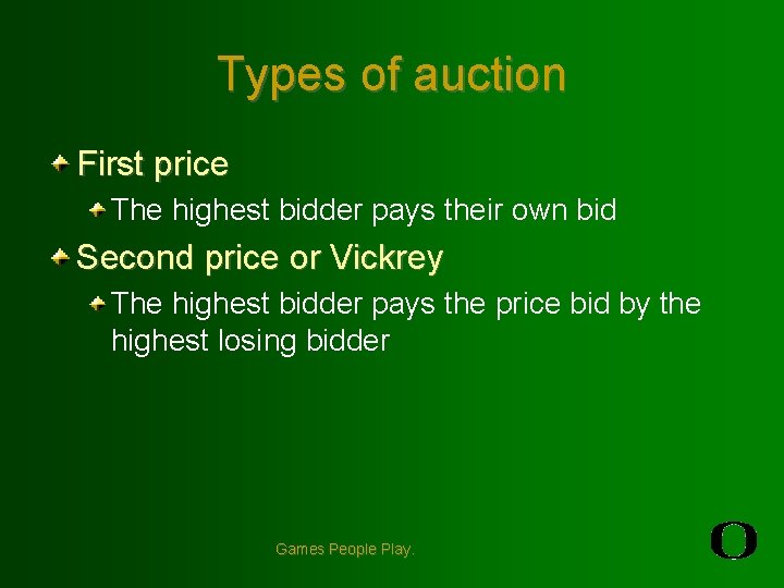 Types of auction First price The highest bidder pays their own bid Second price