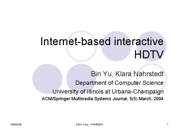 Internet-based interactive HDTV Bin Yu, Klara Nahrstedt Department of Computer Science University of Illinois