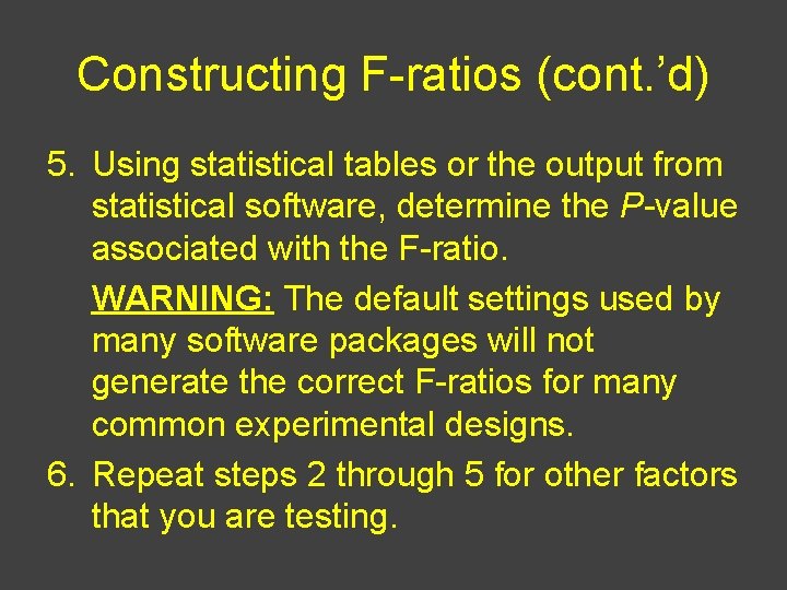 Constructing F-ratios (cont. ’d) 5. Using statistical tables or the output from statistical software,