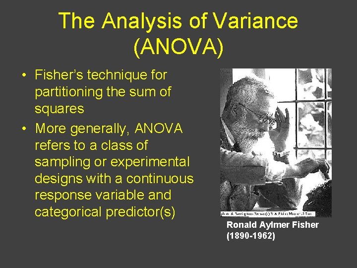 The Analysis of Variance (ANOVA) • Fisher’s technique for partitioning the sum of squares