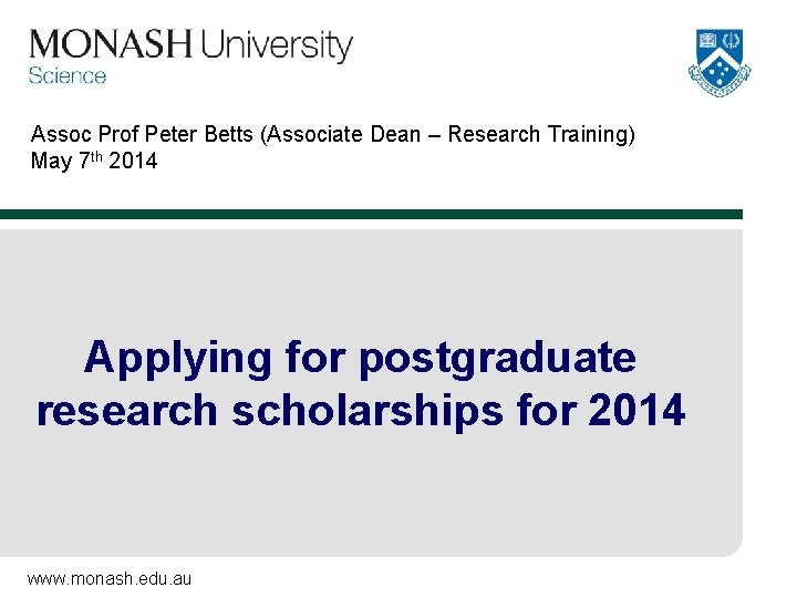 Assoc Prof Peter Betts (Associate Dean – Research Training) May 7 th 2014 Applying