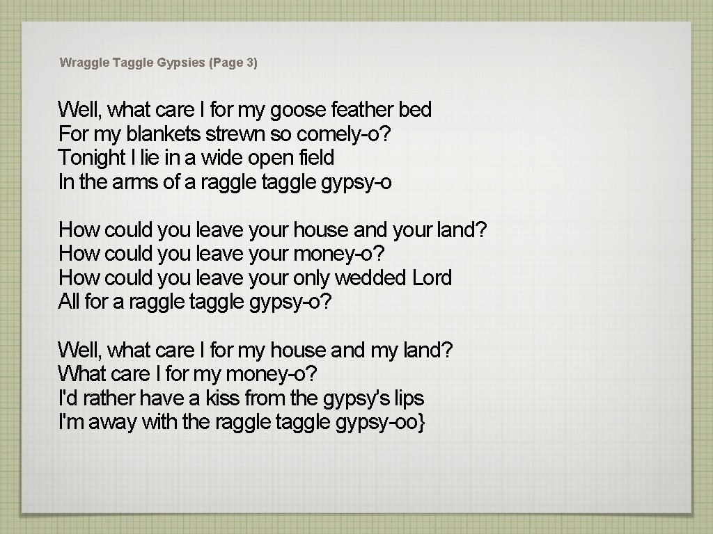 Wraggle Taggle Gypsies (Page 3) Well, what care I for my goose feather bed