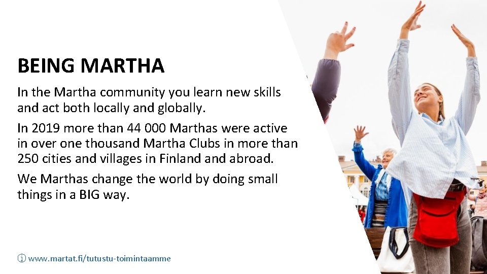 BEING MARTHA In the Martha community you learn new skills and act both locally