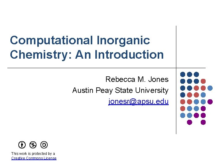 Computational Inorganic Chemistry: An Introduction Rebecca M. Jones Austin Peay State University jonesr@apsu. edu