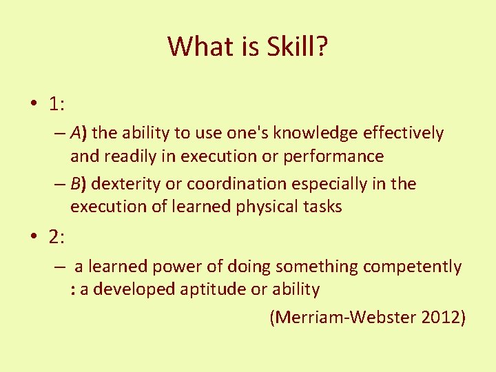 What is Skill? • 1: – A) the ability to use one's knowledge effectively