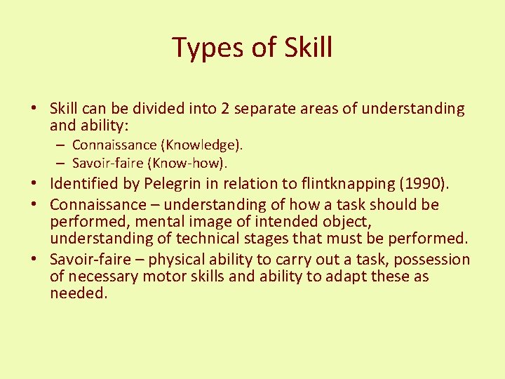 Types of Skill • Skill can be divided into 2 separate areas of understanding