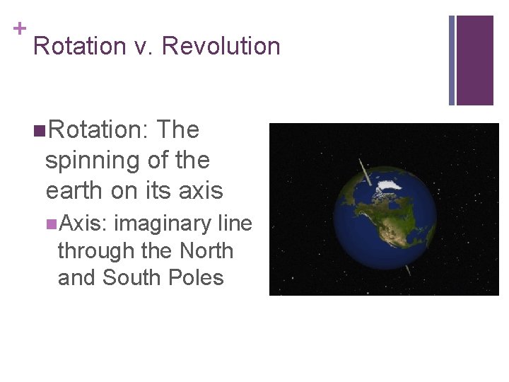 + Rotation v. Revolution n. Rotation: The spinning of the earth on its axis