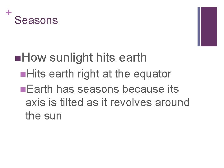 + Seasons n. How n. Hits sunlight hits earth right at the equator n.