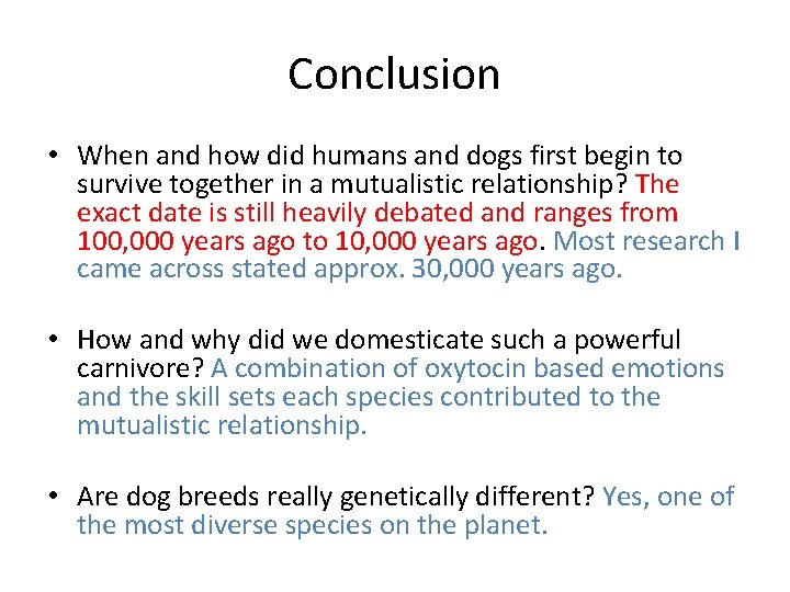 Conclusion • When and how did humans and dogs first begin to survive together