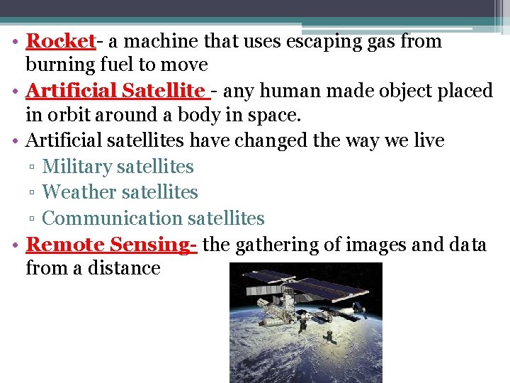  • Rocket- a machine that uses escaping gas from burning fuel to move