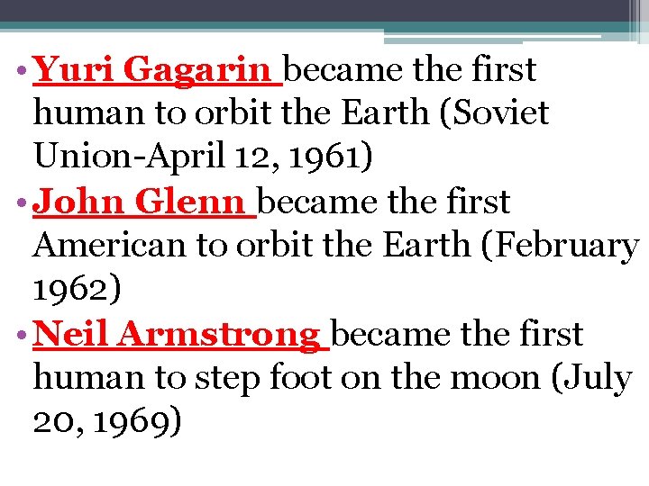  • Yuri Gagarin became the first human to orbit the Earth (Soviet Union-April