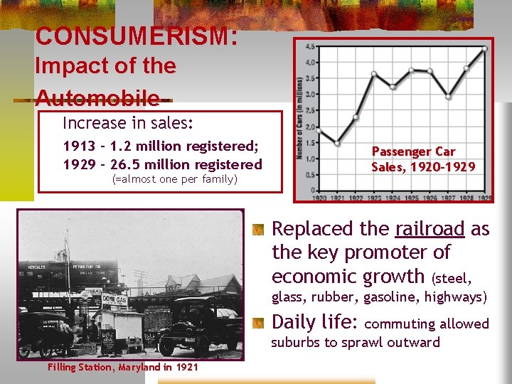 CONSUMERISM: Impact of the Automobile Increase in sales: 1913 - 1. 2 million registered;