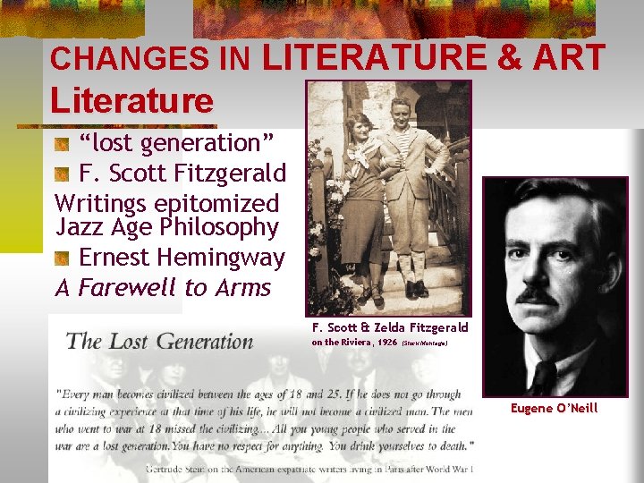 CHANGES IN LITERATURE & ART Literature “lost generation” F. Scott Fitzgerald Writings epitomized Jazz