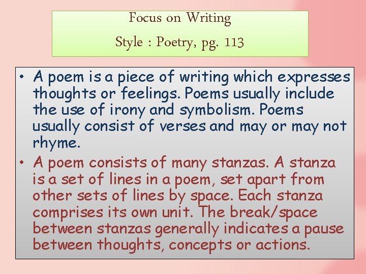 Focus on Writing Style : Poetry, pg. 113 • A poem is a piece