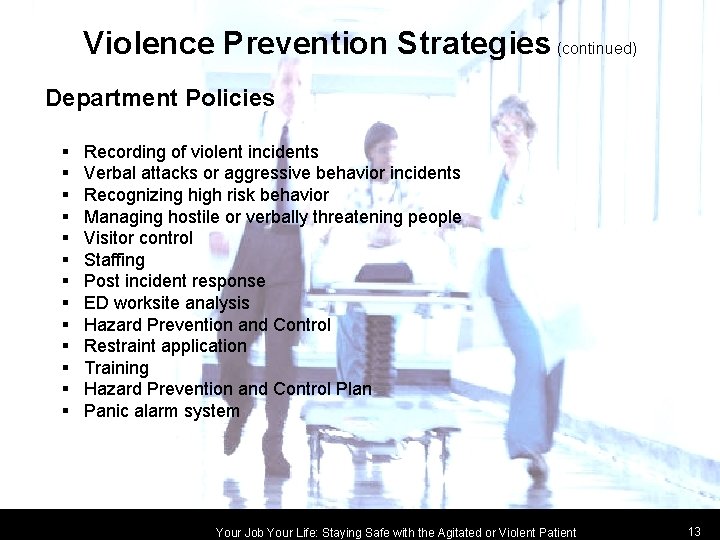 Violence Prevention Strategies (continued) Department Policies § § § § Recording of violent incidents