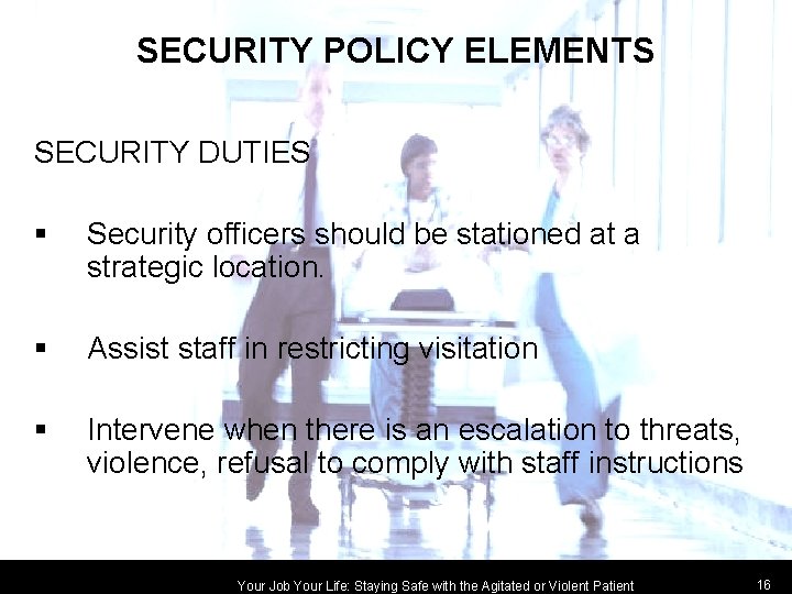 SECURITY POLICY ELEMENTS SECURITY DUTIES § Security officers should be stationed at a strategic