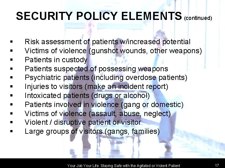 SECURITY POLICY ELEMENTS (continued) § § § Risk assessment of patients w/increased potential Victims