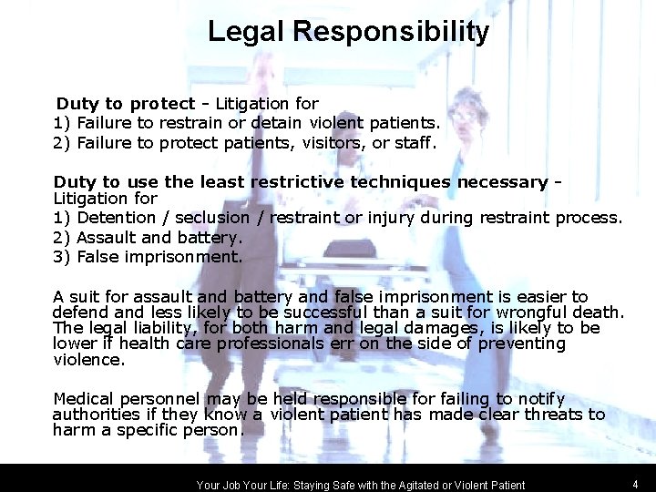 Legal Responsibility Duty to protect - Litigation for 1) Failure to restrain or detain