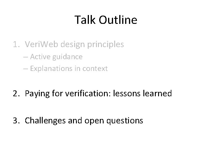 Talk Outline 1. Veri. Web design principles – Active guidance – Explanations in context