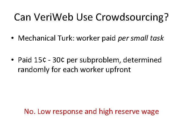 Can Veri. Web Use Crowdsourcing? • Mechanical Turk: worker paid per small task •