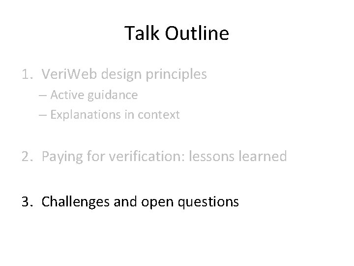 Talk Outline 1. Veri. Web design principles – Active guidance – Explanations in context