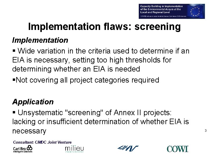 Implementation flaws: screening Implementation § Wide variation in the criteria used to determine if