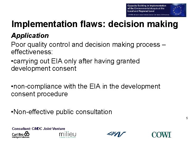 Implementation flaws: decision making Application Poor quality control and decision making process – effectiveness: