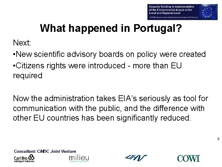 What happened in Portugal? Next: • New scientific advisory boards on policy were created