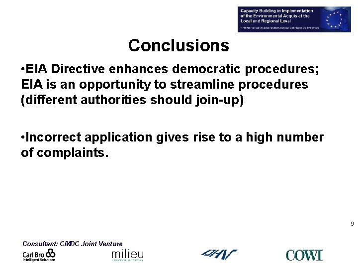 Conclusions • EIA Directive enhances democratic procedures; EIA is an opportunity to streamline procedures