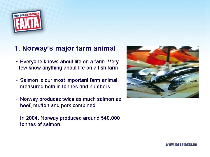 1. Norway’s major farm animal • Everyone knows about life on a farm. Very