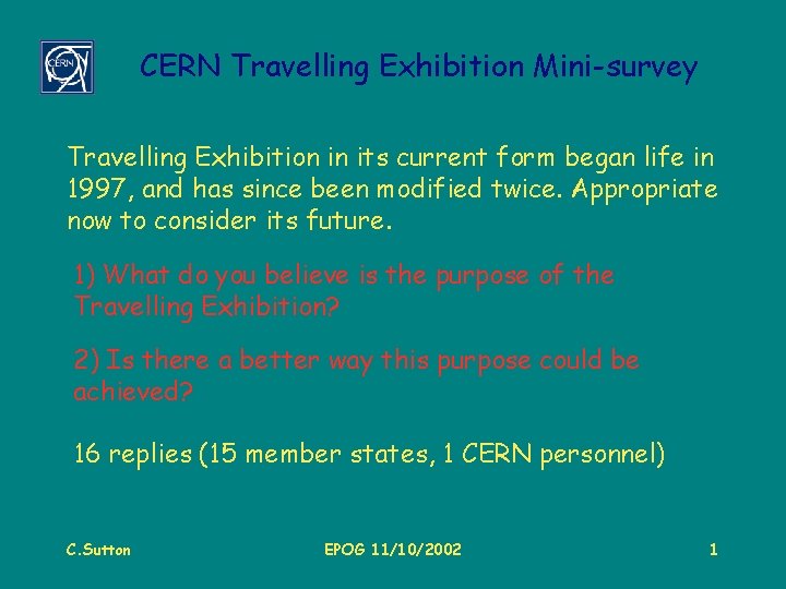 CERN Travelling Exhibition Mini-survey Travelling Exhibition in its current form began life in 1997,