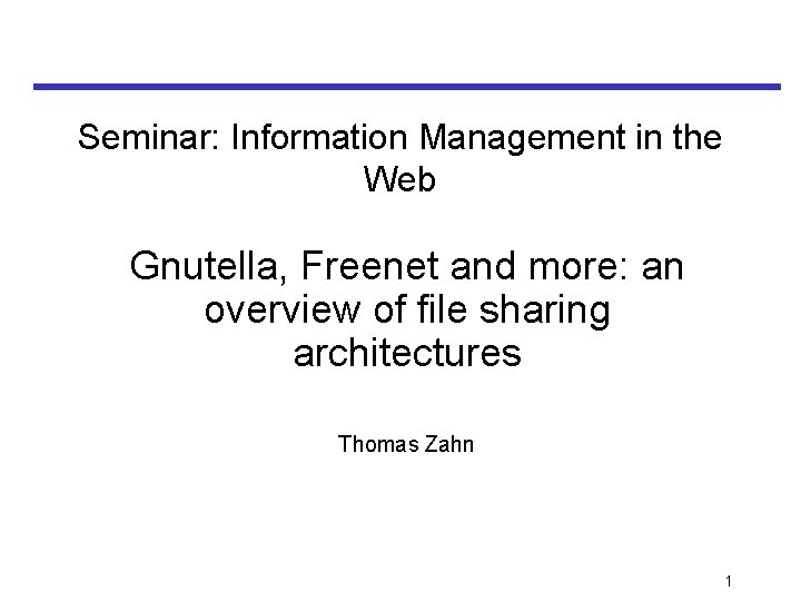 Seminar: Information Management in the Web Gnutella, Freenet and more: an overview of file