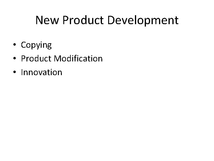 New Product Development • Copying • Product Modification • Innovation 