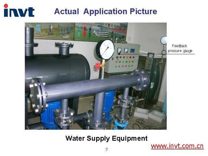 Actual Application Picture Water Supply Equipment 7 www. invt. com. cn Actual Application Picture Water Supply Equipment 7 www. invt. com. cn