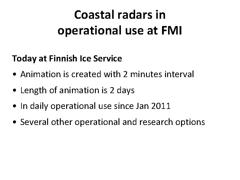 Coastal radars in operational use at FMI Today at Finnish Ice Service • Animation