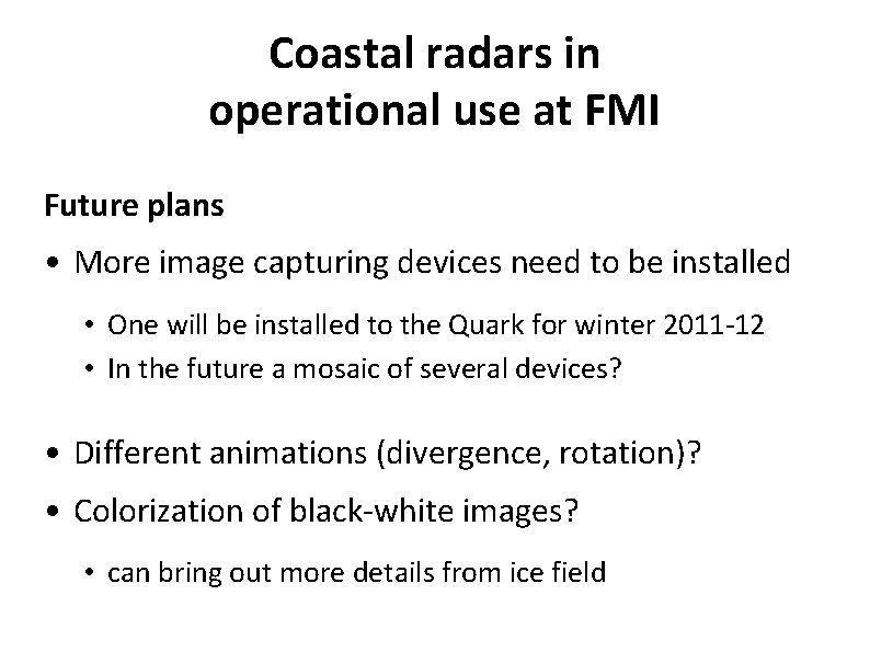 Coastal radars in operational use at FMI Future plans • More image capturing devices