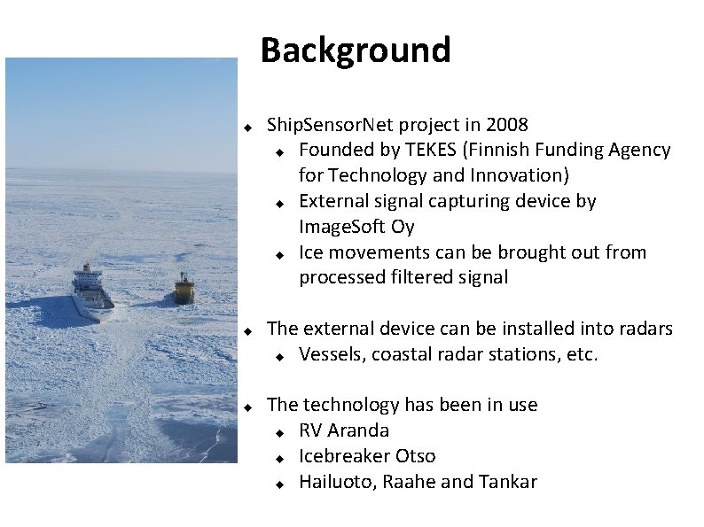 Background u u u Ship. Sensor. Net project in 2008 u Founded by TEKES