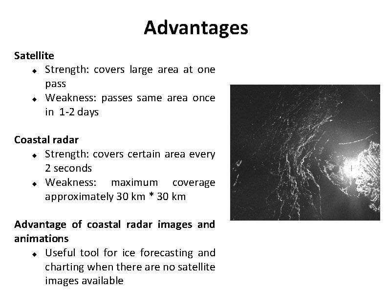 Advantages Satellite u Strength: covers large area at one pass u Weakness: passes same