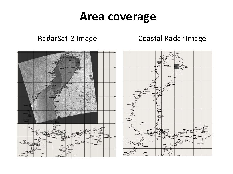 Area coverage Radar. Sat-2 Image Coastal Radar Image 