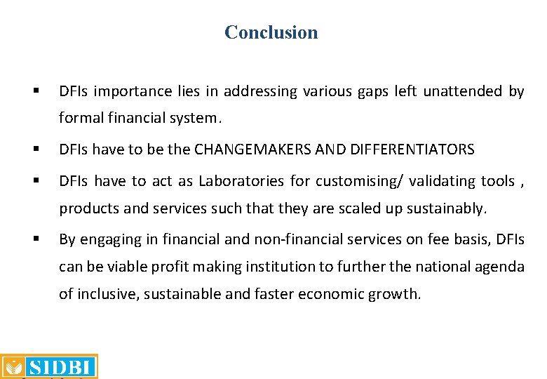 Conclusion § DFIs importance lies in addressing various gaps left unattended by formal financial Conclusion § DFIs importance lies in addressing various gaps left unattended by formal financial
