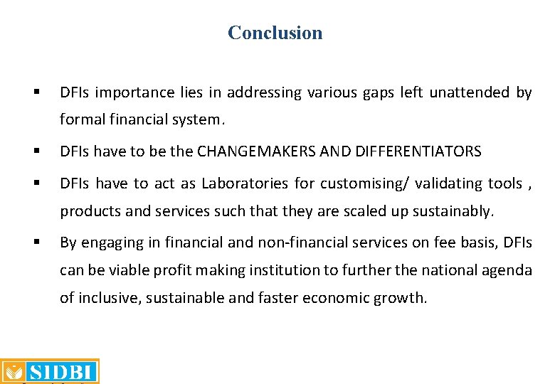 Conclusion § DFIs importance lies in addressing various gaps left unattended by formal financial
