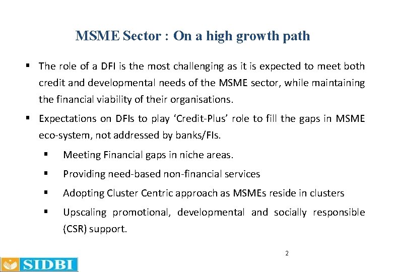 MSME Sector : On a high growth path § The role of a DFI