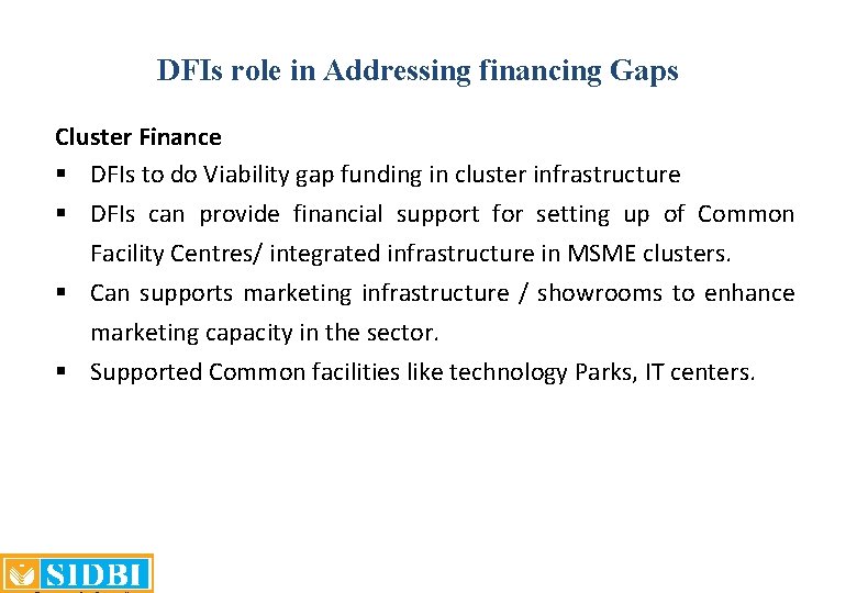 DFIs role in Addressing financing Gaps Cluster Finance § DFIs to do Viability gap DFIs role in Addressing financing Gaps Cluster Finance § DFIs to do Viability gap