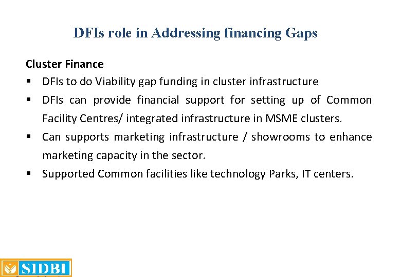 DFIs role in Addressing financing Gaps Cluster Finance § DFIs to do Viability gap