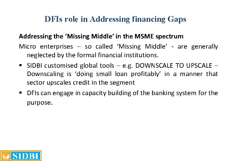 DFIs role in Addressing financing Gaps Addressing the ‘Missing Middle’ in the MSME spectrum DFIs role in Addressing financing Gaps Addressing the ‘Missing Middle’ in the MSME spectrum