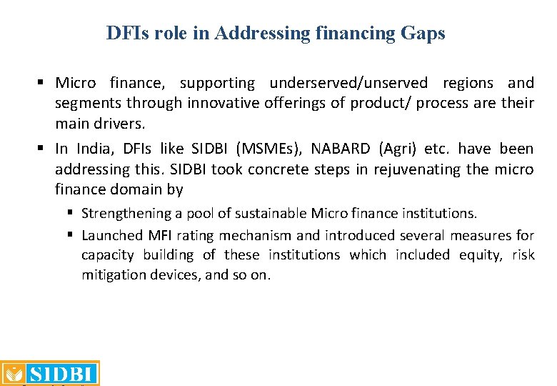 DFIs role in Addressing financing Gaps § Micro finance, supporting underserved/unserved regions and segments