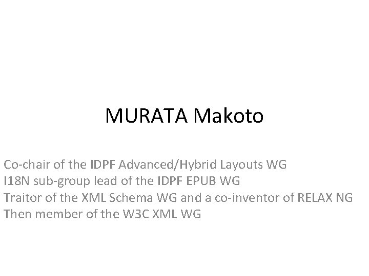 MURATA Makoto Co-chair of the IDPF Advanced/Hybrid Layouts WG I 18 N sub-group lead