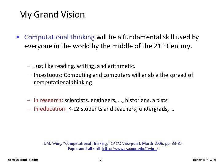 My Grand Vision • Computational thinking will be a fundamental skill used by everyone