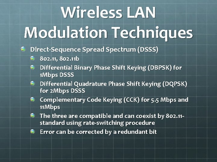 Wireless LAN Modulation Techniques Direct-Sequence Spread Spectrum (DSSS) 802. 11, 802. 11 b Differential